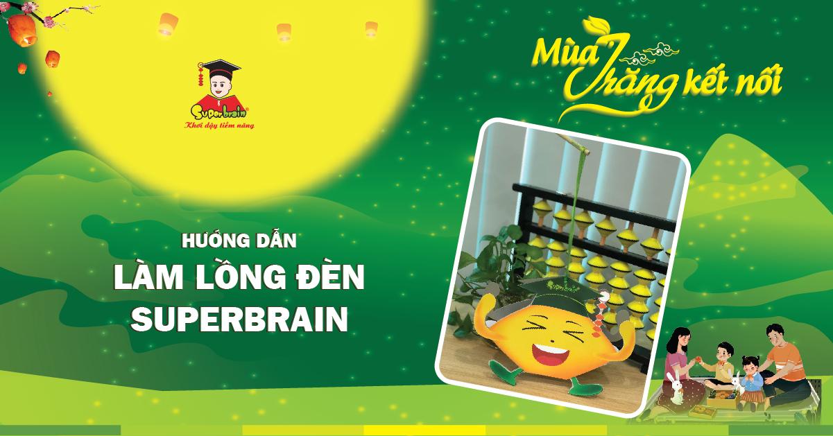 CÁCH LÀM LỒNG ĐÈN TRUNG THU ĐƠN GIẢN PHIÊN BẢN SUPERBRAIN