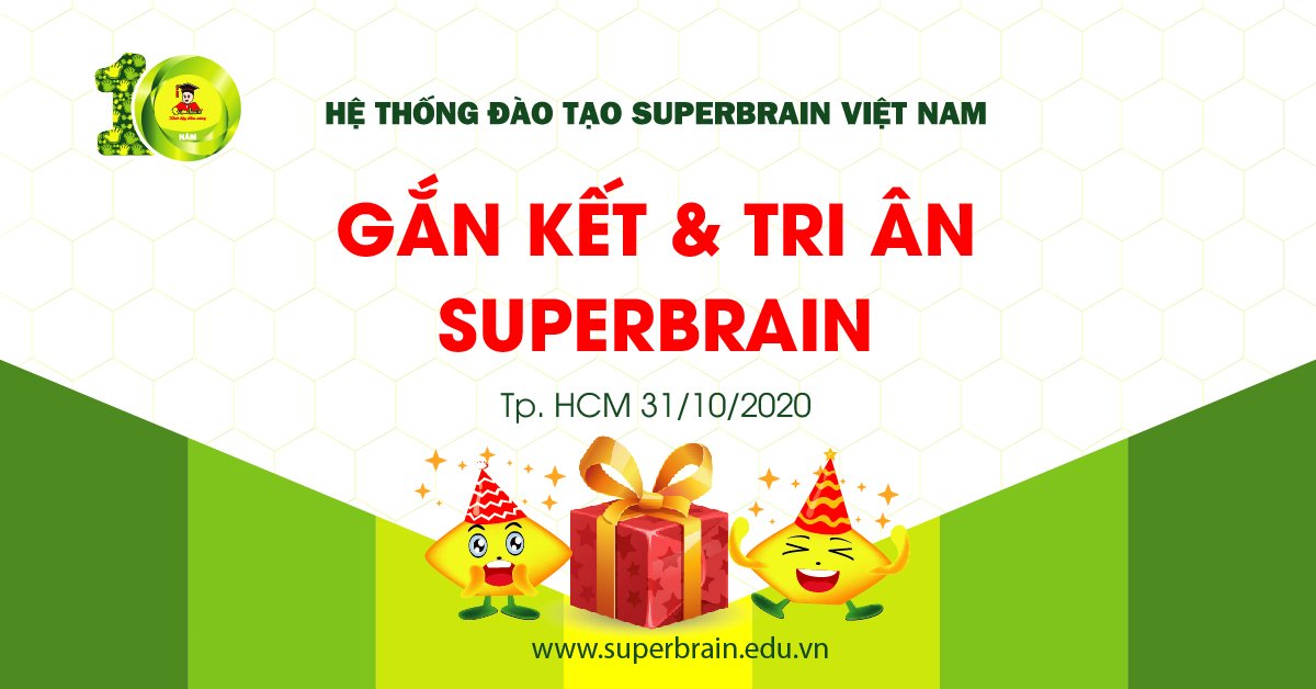 SUPERBRAIN HÀNH TRÌNH 10 NĂM GẮN KẾT VÀ TRI ÂN