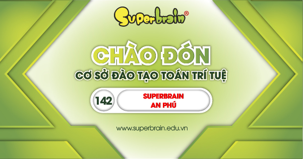 CHÀO DÓN CƠ SỞ 142 SUPERBRAIN