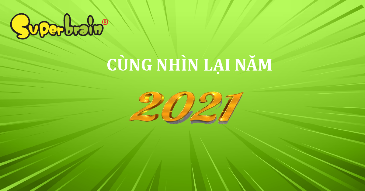 Superbrain tổng kết năm 2021 – Lan tỏa trí tuệ và hạnh phúc trong đại dịch