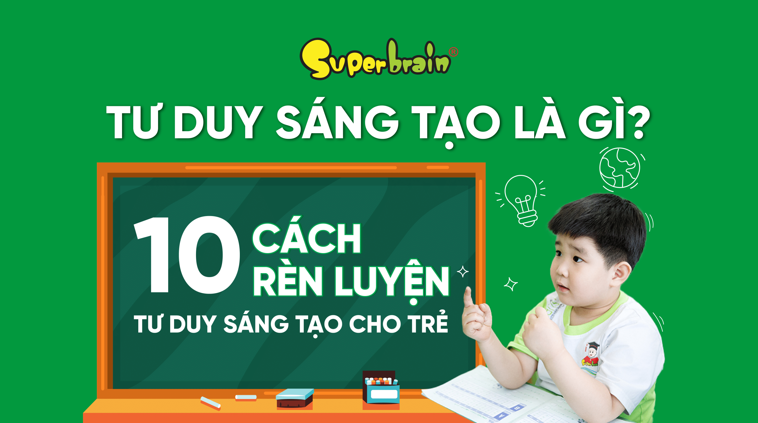 Tư duy sáng tạo là gì? 10 cách rèn luyện tư duy sáng tạo cho trẻ