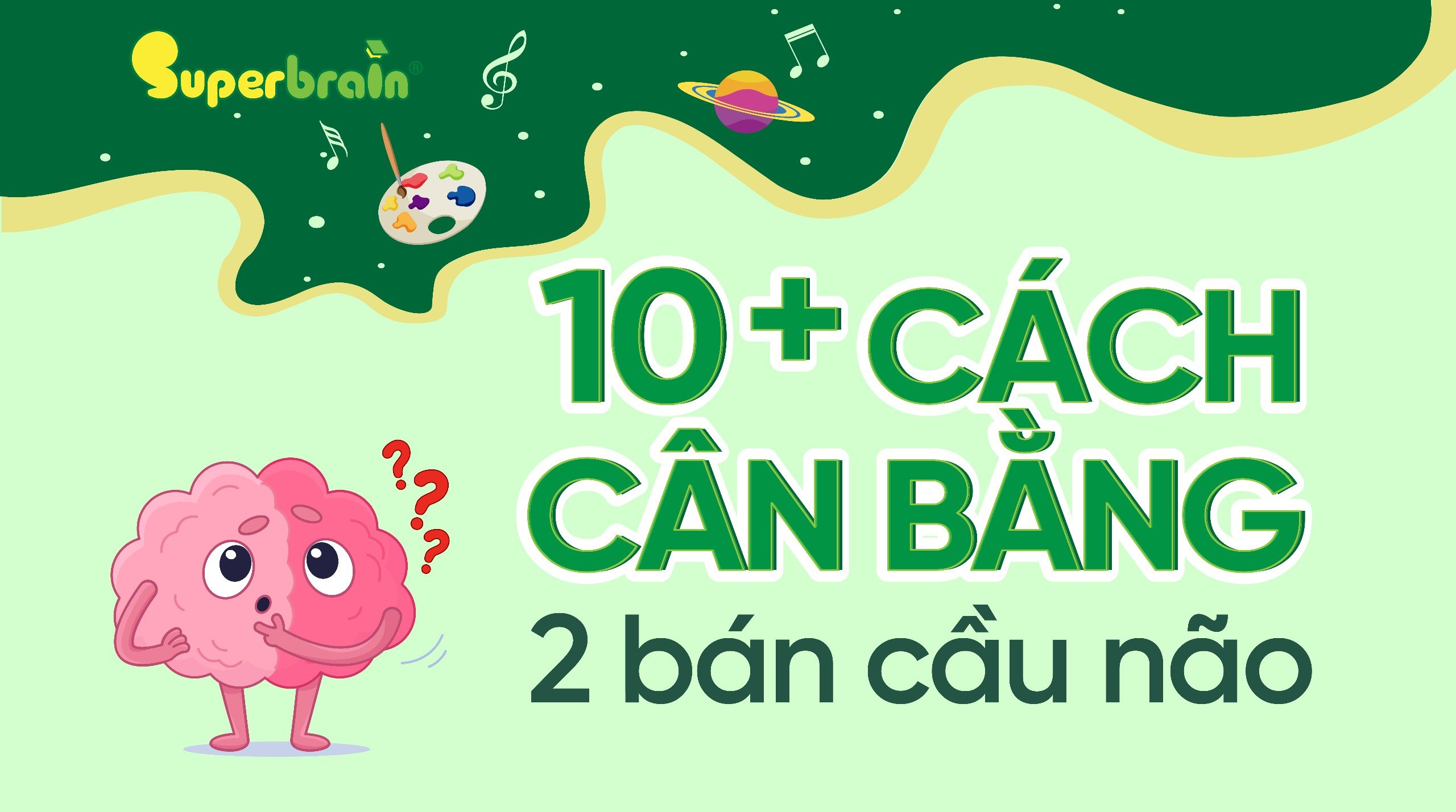 10 Cách cân bằng 2 bán cầu não hiệu quả nhất